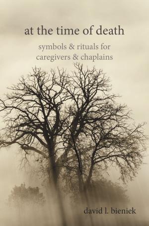 Cover of the book At the Time of Death: Symbols & Rituals for Caregivers & Chaplains by Pierre Lassalle