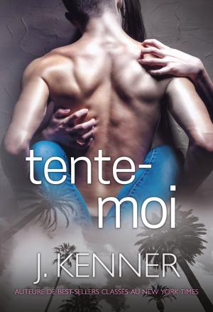 Cover of the book Tente-moi by J. Kenner