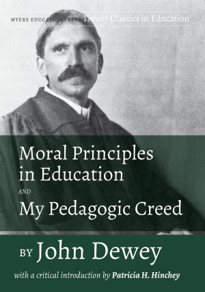 Cover of Moral Principles in Education and My Pedagogic Creed by John Dewey