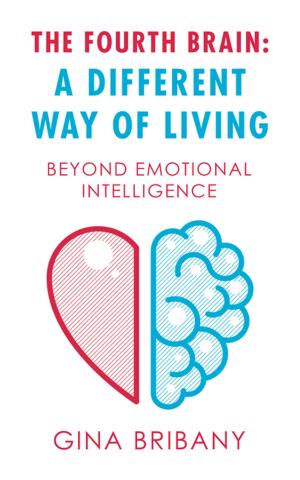 Cover of the book The Fourth Brain: a Different Way of Living by Renée Cavallaro MSS LCSW, Alice E. Richman  Psy. D