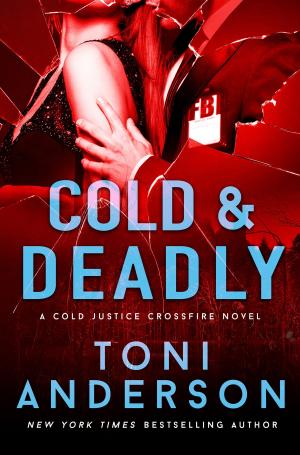 Cover of the book Cold & Deadly by Toni Anderson