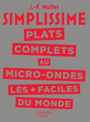 Cover of the book SIMPLISSIME Plats complets au Micro-Ondes les plus faciles du monde by Béatrice Millêtre, Aurore Aimelet