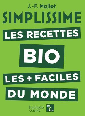 Cover of the book Simplissime Les Recettes Bio les plus faciles du monde by Françoise Bernard