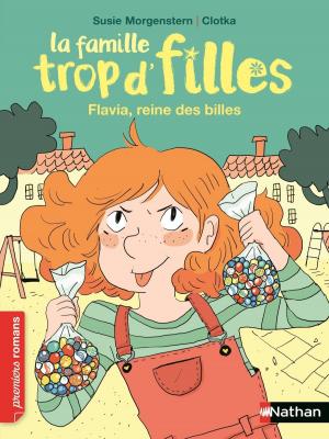 Cover of the book La famille trop d'filles : Flavia, reine des billes - Roman Vie quotidienne - De 7 à 11 ans by Christophe Lambert
