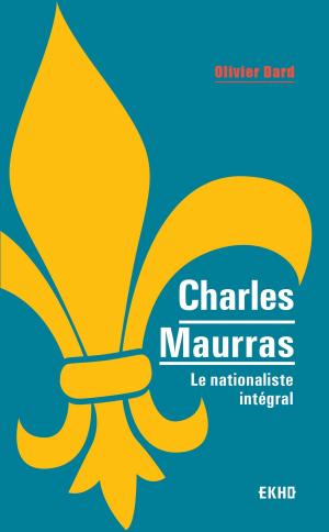 Book cover of Charles Maurras - Le maître et l'action