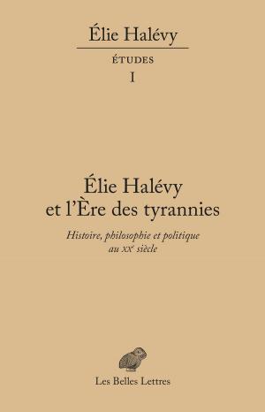 Cover of the book Élie Halévy et l'ère des tyrannies by Claude Sintes