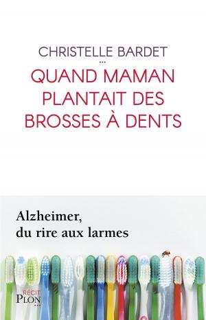 Cover of the book Quand maman plantait des brosses à dents by Ann Radcliffe, François Soulès