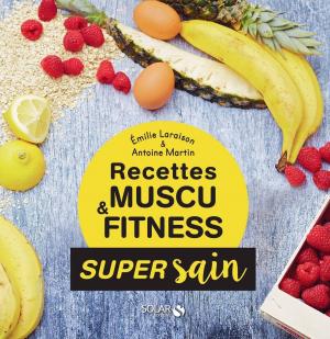 Cover of the book Les recettes muscu et fitness - super sain by Stéphanie BULTEAU