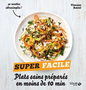 Cover of the book Plats sains préparés en moins de 10 minutes - super facile by Michel MUSOLINO