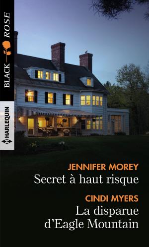 Cover of the book Secret à haut risque - La disparue d'Eagle Mountain by Fiona McArthur
