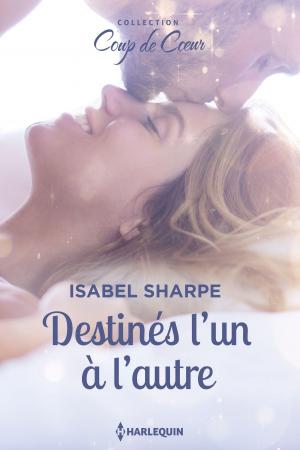 Cover of the book Destinés l'un à l'autre by Deb Kastner, Mia Ross, Lee Tobin McClain