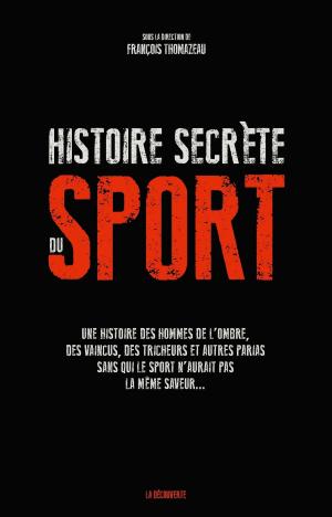 Cover of the book Histoire secrète du sport by Angélique del REY