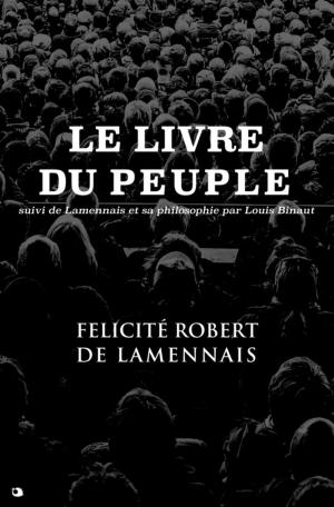 Cover of the book Le Livre du Peuple by Louis Binaut, Félicité Robert de Lamennais