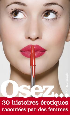 Cover of the book Osez 20 histoires érotiques racontées par des femmes by Paul Adams