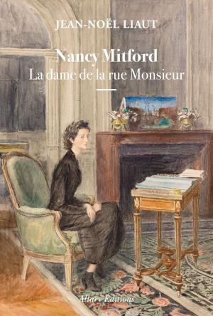 Cover of the book Nancy Mitford - La dame de la rue Monsieur by Jennifer Murzeau