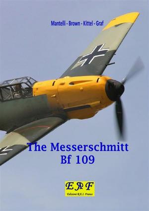 Cover of the book The Messerschmitt Bf 109 by Mantelli - Brown - Kittel - Graf