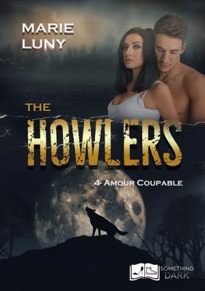 Cover of the book The Howlers, tome 4 : Amour Coupable by May West