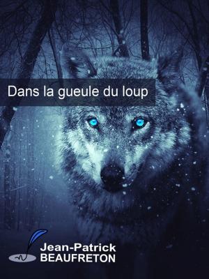 Cover of the book Dans la gueule du loup by de Chennevières-Pointel Charles-Philippe