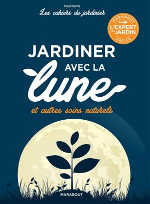 Cover of the book Les cahiers du jardinier : jardiner avec la lune by Sara Fawkes