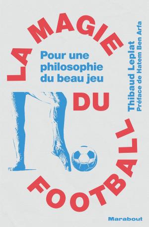 Cover of the book La magie du football by Marie Belouze, Docteur Arnaud Cocaul