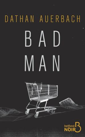 Cover of the book Bad Man by Alain BAUER