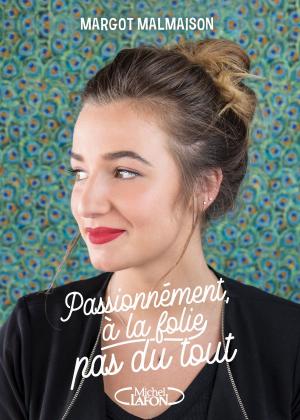 Cover of the book Passionnément, à la folie, pas du tout by Anne Berland