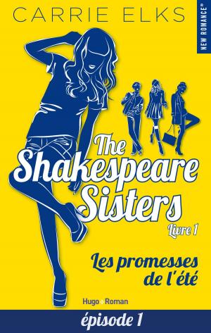 Book cover of The Shakespeare sisters - tome 1 Les promesses de l'été Episode 1