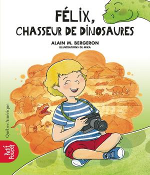 Cover of the book Félix, chasseur de dinosaures by Nancy B.-Pilon, Collectif