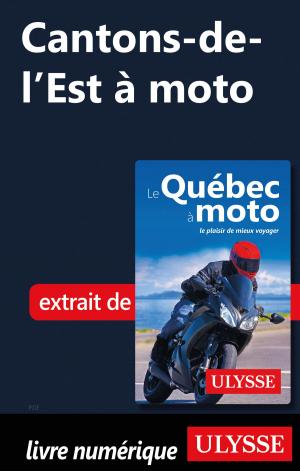 Cover of the book Cantons-de-l’Est à moto by Collectif Ulysse, Collectif