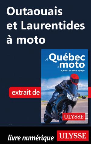 Cover of the book Outaouais et Laurentides à moto by Marc Rigole