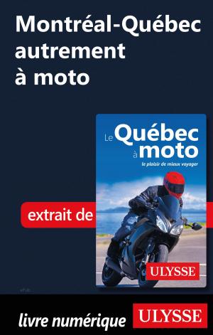 Cover of the book Montréal-Québec autrement à moto by Alain Legault