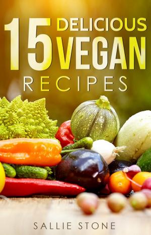 Cover of the book 15 Delicious Vegan Recipes by Maria Tsaneva
