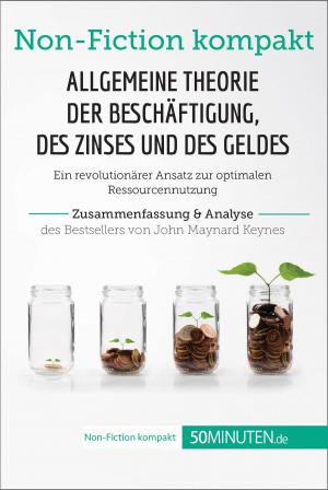 Book cover of Allgemeine Theorie der Beschäftigung, des Zinses und des Geldes. Zusammenfassung & Analyse des Bestsellers von John Maynard Keynes