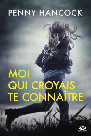 Cover of the book Moi qui croyais te connaître by Roxanne Snopek