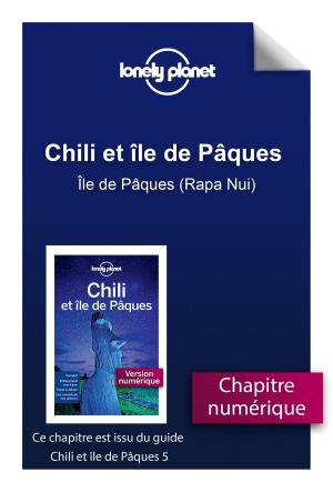 Cover of the book Chili - Île de Pâques (Rapa Nui) by LONELY PLANET FR