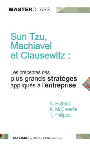 Book cover of Sun Tzu, Machiavel et Clausewitz : les préceptes des plus grands stratèges appliqués à l'entreprise