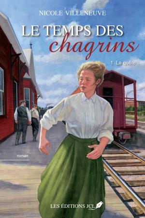 Cover of the book Le temps des chagrins T. 1 by Nicole Villeneuve