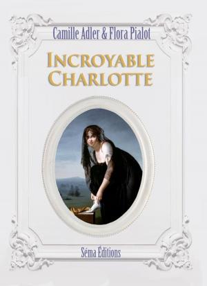 Cover of the book Incroyable Charlotte by Emmanuelle Nuncq
