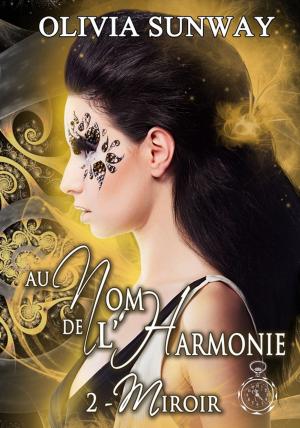 Cover of the book Au Nom de l'Harmonie, tome 2 : Miroir by Tricia Andersen