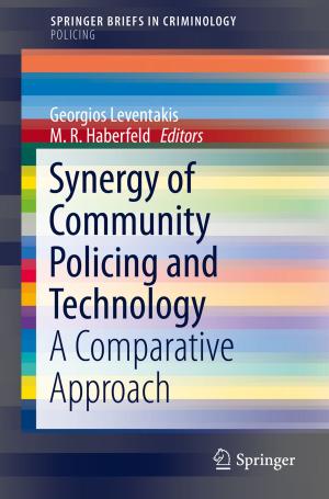 Cover of the book Synergy of Community Policing and Technology by Kasun Maduranga Silva Thotahewa, Jean-Michel Redouté, Mehmet Rasit Yuce