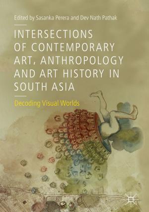 Cover of the book Intersections of Contemporary Art, Anthropology and Art History in South Asia by Anish Deb, Srimanti Roychoudhury, Gautam Sarkar