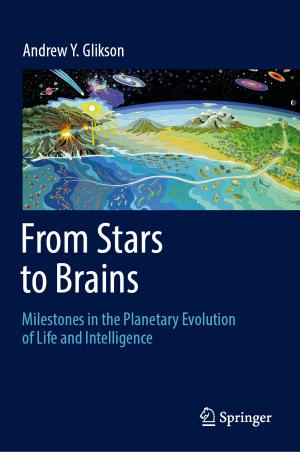 Cover of the book From Stars to Brains: Milestones in the Planetary Evolution of Life and Intelligence by Matthew J. Benacquista, Joseph D. Romano