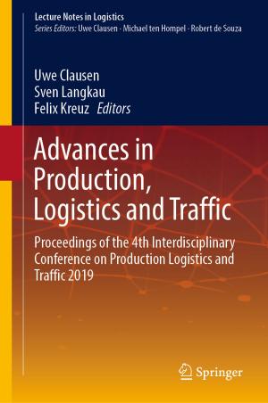 Cover of the book Advances in Production, Logistics and Traffic by Arun Chandrasekharan, Daniel Große, Rolf Drechsler