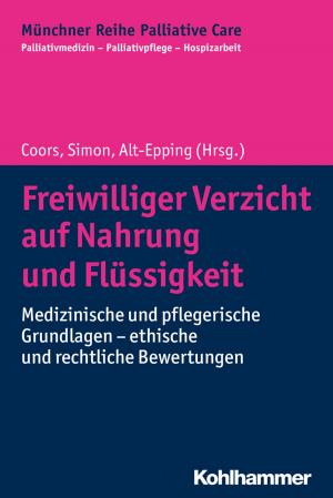 Cover of the book Freiwilliger Verzicht auf Nahrung und Flüssigkeit by Gerald Schmola