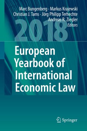 Cover of the book European Yearbook of International Economic Law 2018 by Etele Csanády, Zsolt Kovács, Endre Magoss, Jegatheswaran Ratnasingam