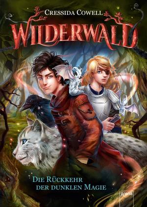 Cover of the book Wilderwald (1). Die Rückkehr der dunklen Magie by Cressida Cowell