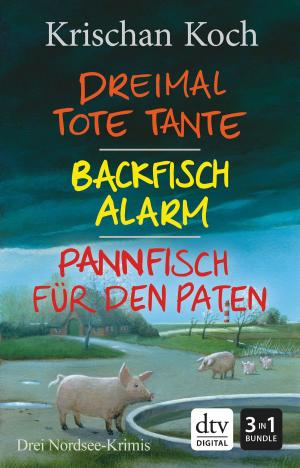 Book cover of Dreimal Tote Tante - Backfischalarm - Pannfisch für den Paten