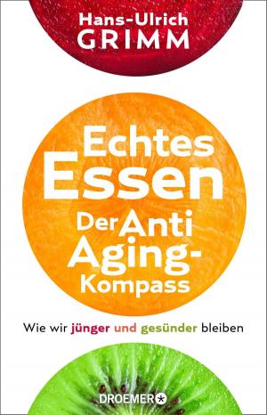 Book cover of Echtes Essen. Der Anti-Aging-Kompass