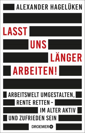 Cover of the book Lasst uns länger arbeiten! by Sina Trinkwalder