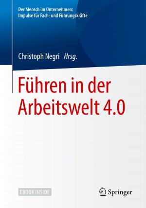 Cover of the book Führen in der Arbeitswelt 4.0 by B. Andersson, M. Fillenz, R.F. Hellon, A. Howe, B.F. Leek, E. Neil, A.S. Paintal, J.G. Widdicombe